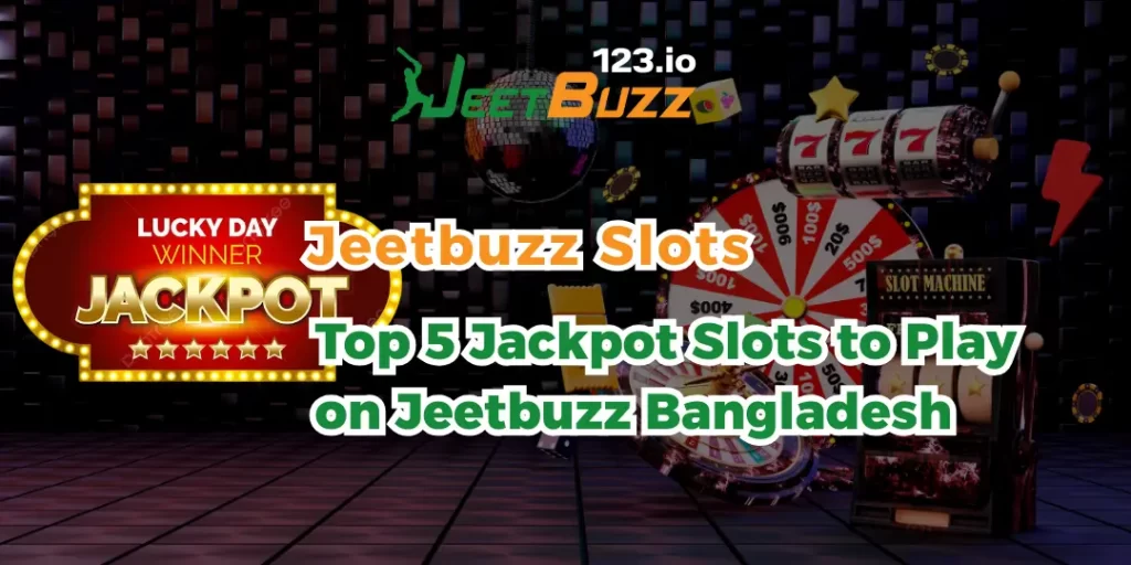 Top 5 Progressive Jackpot Slots on Jeetbuzz123 to Win Big in Bangladesh 1 Top 5 Progressive Jackpot Slots
