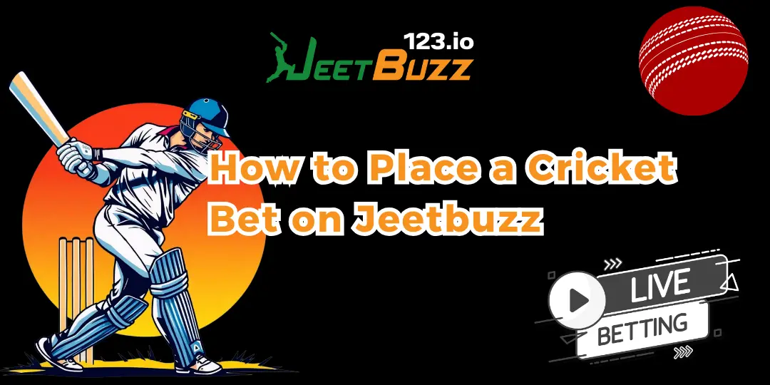 How to Place a Cricket Bet on Jeetbuzz123