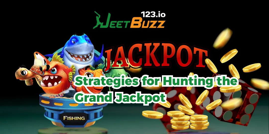 Strategies for Hunting the Grand Jackpot